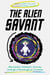 The Alien Savant: My Autistic Brother's Journey Through a Neurotypical Universe