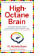 High-Octane Brain - 5 Science-Based Steps to Sharpen Your Memory and Reduce Your Risk of Alzheimer's