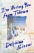 I'm Writing You from Tehran - A Granddaughter’s Search for Her Family’s Past and Their Country’s Future