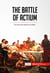The Battle of Actium - The End of the Roman Civil Wars