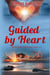 Guided by Heart: A Small Town, 20th Century Historical Mystery Romance - Historial Hope & Hearts from Swan Harbor, #2