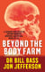 Beyond the Body Farm - A legendary bone detective explores murders, mysteries and the revolution in forensic science