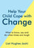 Help Your Child Cope with Change - What to Know, Say and Do When Times are Tough