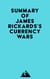 Summary of James Rickards's Currency Wars
