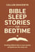 Bible Sleep Stories for Bedtime: Soothing Biblical Tales to Ease Anxiety and Guide You into Deep Rest