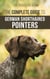 The Complete Guide to German Shorthaired Pointers: History, Behavior, Training, Fieldwork, Traveling, and Health Care for Your New GSP Puppy