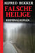 Falsche Heilige: Kriminalroman - Alfred Bekker Thriller Edition