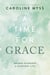 A Time for Grace - Sacred Guidance for Everyday Life