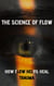 The Science of Flow:  How it Helps Heal Trauma