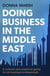 Doing Business in the Middle East - A cultural and practical guide for all business professionals