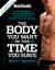 Men's Health The Body You Want in the Time You Have - The Ultimate Guide to Getting Leaner and Building Muscle with Workouts that Fit Any Schedule