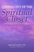 Coming Out of the Spiritual Closet: A Survival Guide for the Sensitive Spiritual Entrepreneur