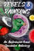 Rebels & Rainbows