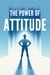 The Power of Attitude