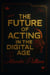The Future of Acting In the Digtial Age
