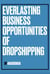Everlasting Business Opportunities Of Dropshipping