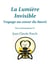 La Lumière invisible - Voyage au Coeur du Sacré