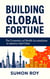 Building Global Fortune