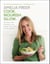 Cook. Nourish. Glow. - 120 recipes to help you lose weight, look younger, and feel healthier