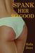 Spank Her So Good - Spank Her, #6