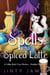 Spells and Spiced Latte - A Coffee Witch Cozy Mystery - Maddie Goodwell, #1