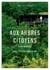Aux arbres citoyens - Pour renouer avec l'écosystème Terre