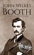 John Wilkes Booth: A Life from Beginning to End - American Civil War