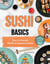 Sushi Basics: Start to Discover the Art of Japanese Cuisine