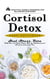Cortisol Detox: A Practical Guide & Workbook for Balancing Hormones (Heal Stress, Burn Belly Fat, and Sleep Better With the Mediterranean Hormone-balancing Plan)