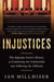 Injustices - The Supreme Court's History of Comforting the Comfortable and Afflicting the Afflicted