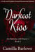 The Darkest Kiss: A Pride and Prejudice Sensual Intimate - An Eternity with Darcy, #1