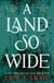 A Land So Wide - A breathtaking, deliciously dark fairy tale from #1 New York Times and USA Today bestselling author Erin A. Craig