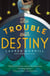 The Trouble with Destiny