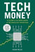 Tech Money - Master Technology Investing in 100 Charts