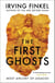 The First Ghosts - A rich history of ancient ghosts and ghost stories from the British Museum curator