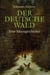 Der deutsche Wald - Eine Ideengeschichte zwischen Poesie und Ideologie 1800 - 1945