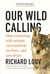 Our Wild Calling - How Connecting with Animals Can Transform Our Lives—and Save Theirs