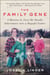 The Family Gene - A Mission to Turn My Deadly Inheritance into a Hopeful Future
