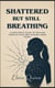 Shattered But Still Breathing-A Survivor's Guide To Healing Complex PTSD And Finding Inner Peace