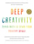 Deep Creativity - Seven Ways to Spark Your Creative Spirit