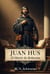 Juan Hus: El Mártir de Bohemia