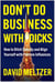 Don't Do Business with Dicks - How to Ditch Toxicity and Align Yourself with Positive Influences