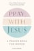 Pray with Jesus: A Prayer Book for Women - A Year of Daily Scriptures and Prayers for Everyday Faith