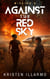 Against the Red Sky Mission X - Against the Red Sky, #1
