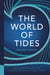 The World of Tides - A Journey Through the Coastal Waters of Planet Earth