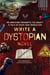 Write a Dystopian Novel - 99 Writing Prompts to Craft a Tale of Ruin and Rebellion
