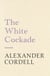 The White Cockade - John Regan Trilogy Book One