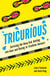 Tricurious - Surviving the Deep End, Getting into Gear and Racing to Triathlon Success