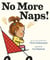 No More Naps! - A Story for When You're Wide-Awake and Definitely NOT Tired