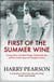 First of the Summer Wine - George Hirst, Schofield Haigh, Wilfred Rhodes and the Gentle Heart of Yorkshire Cricket